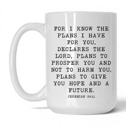 For I Know the Plans Mug – 15oz White Mug