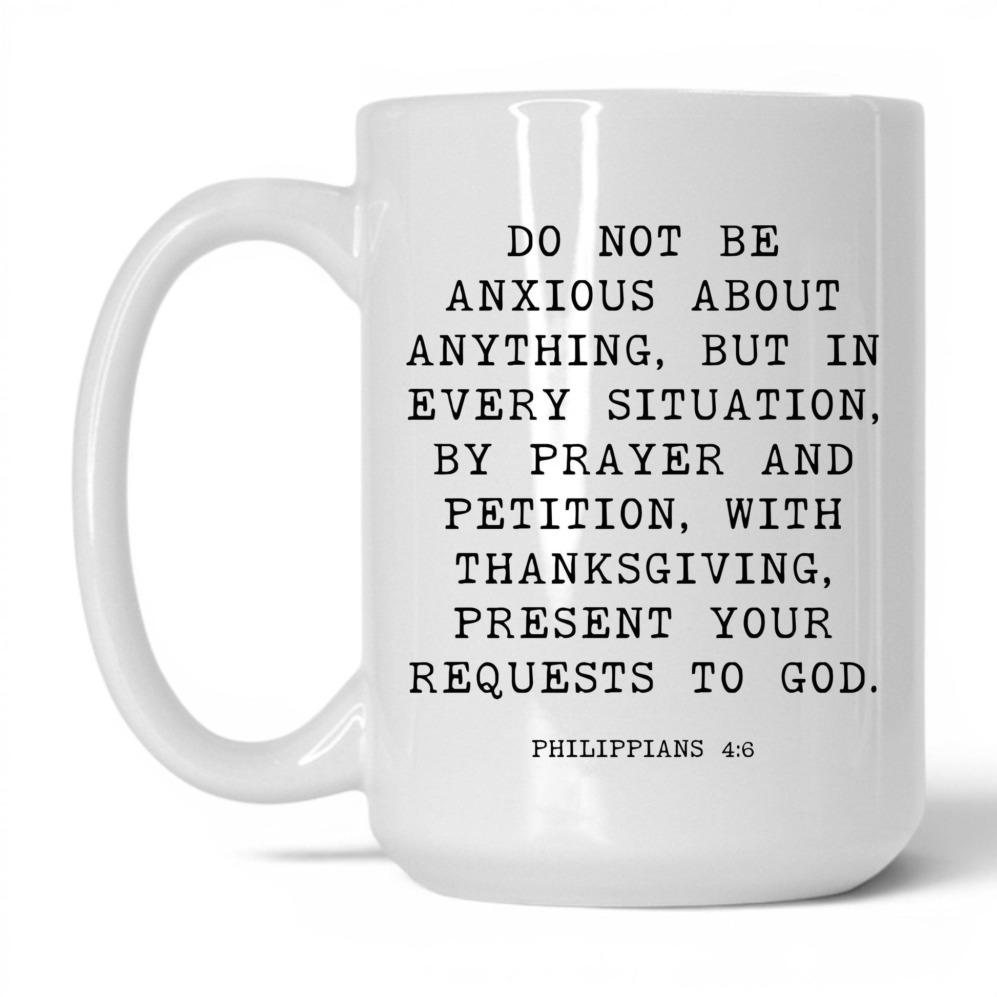 Do Not Be Anxious Mug – 15oz White Mug