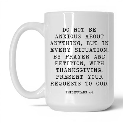 Do Not Be Anxious Mug – 15oz White Mug