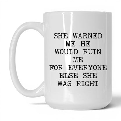 She Warned Me She Was Right Coffee Mug
