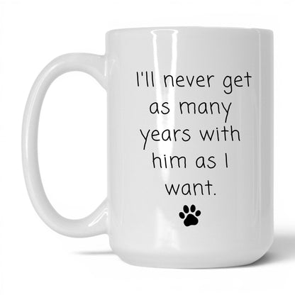 Never Enough Years With Him Mug – 15oz White Mug