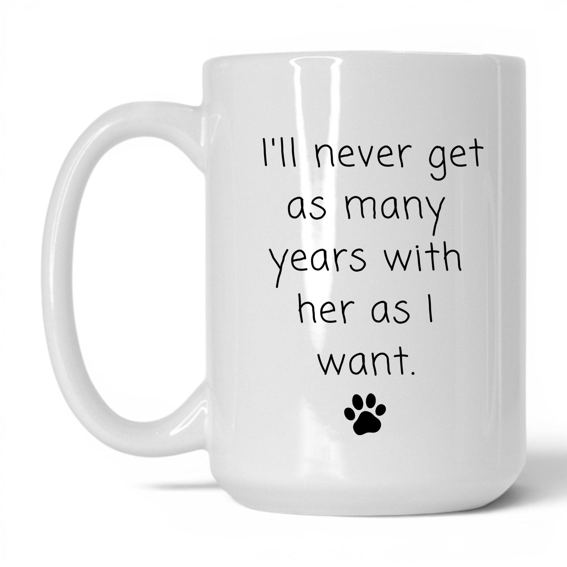 Never Enough Years With Her Mug – 15oz White Mug