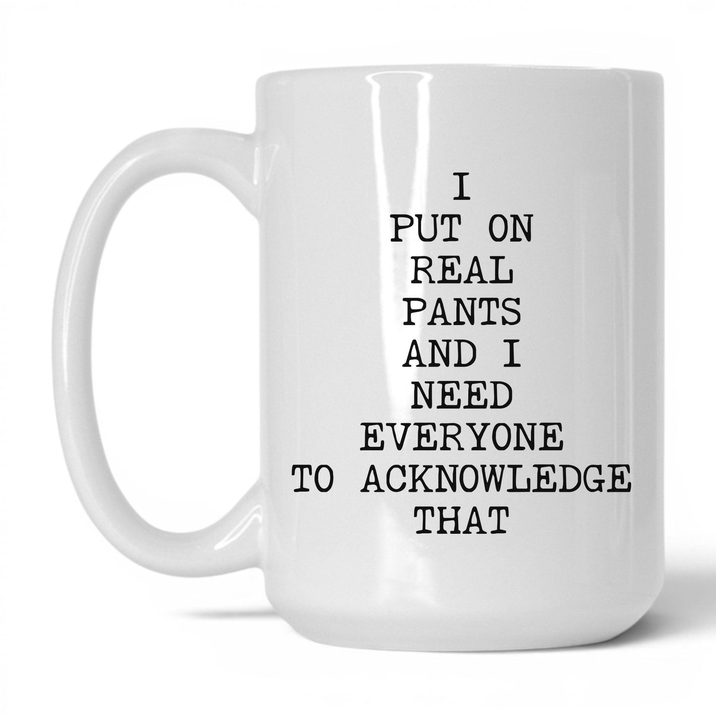 I Put On Real Pants Coffee Mug
