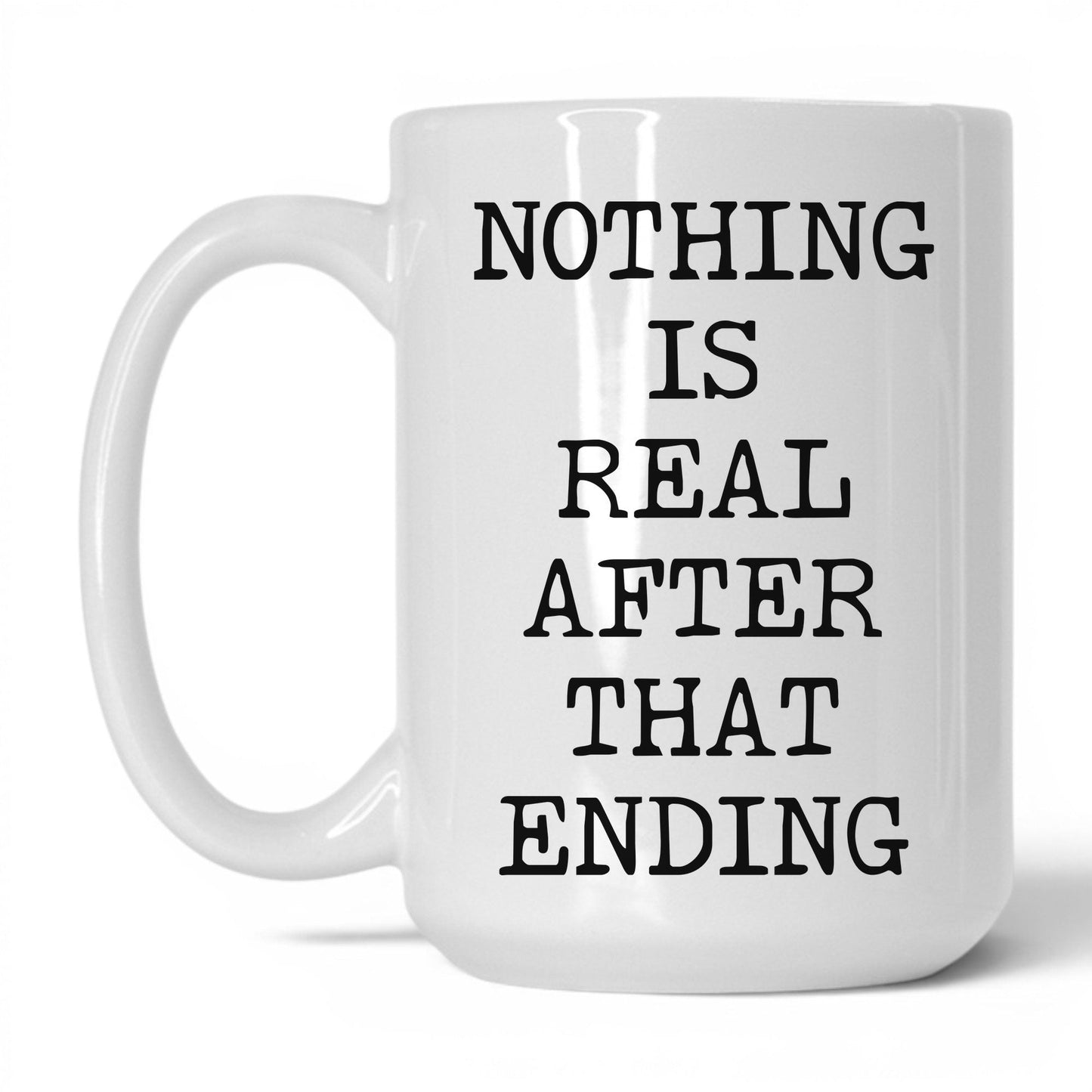 Nothing Is Real Coffee Mug
