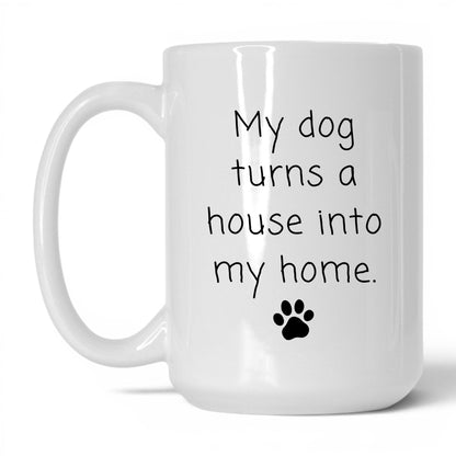 Turns a House Into a Home Mug – 15oz White Mug