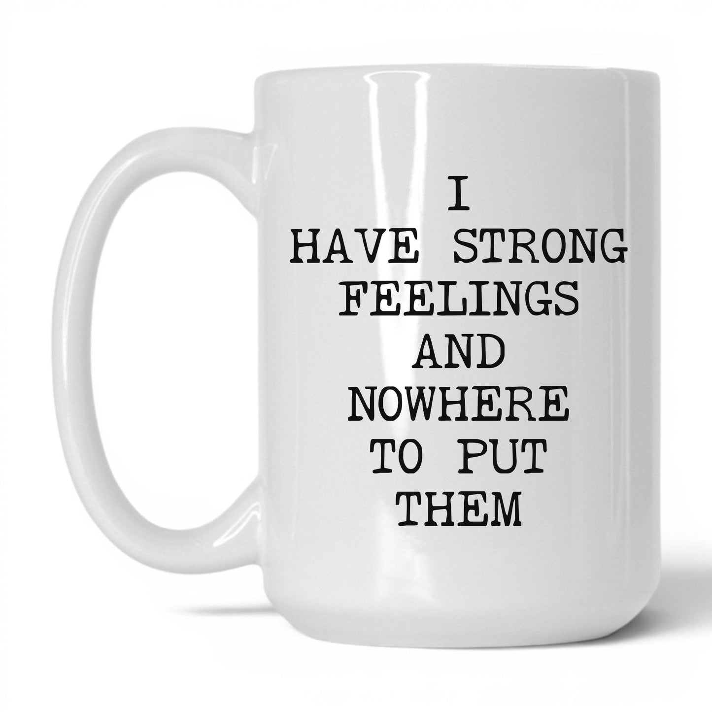 Strong Feelings Nowhere to Put Them Mug