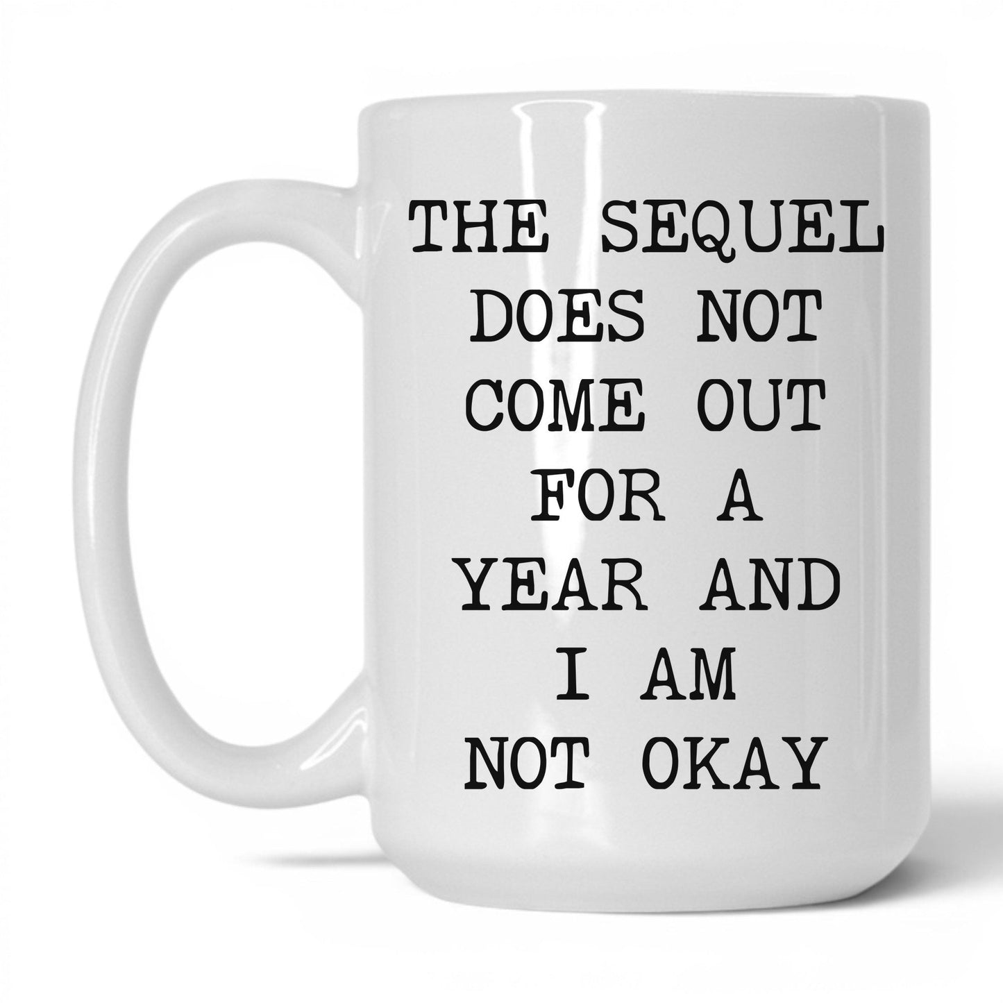 Sequel Not Out for a Year Coffee Mug
