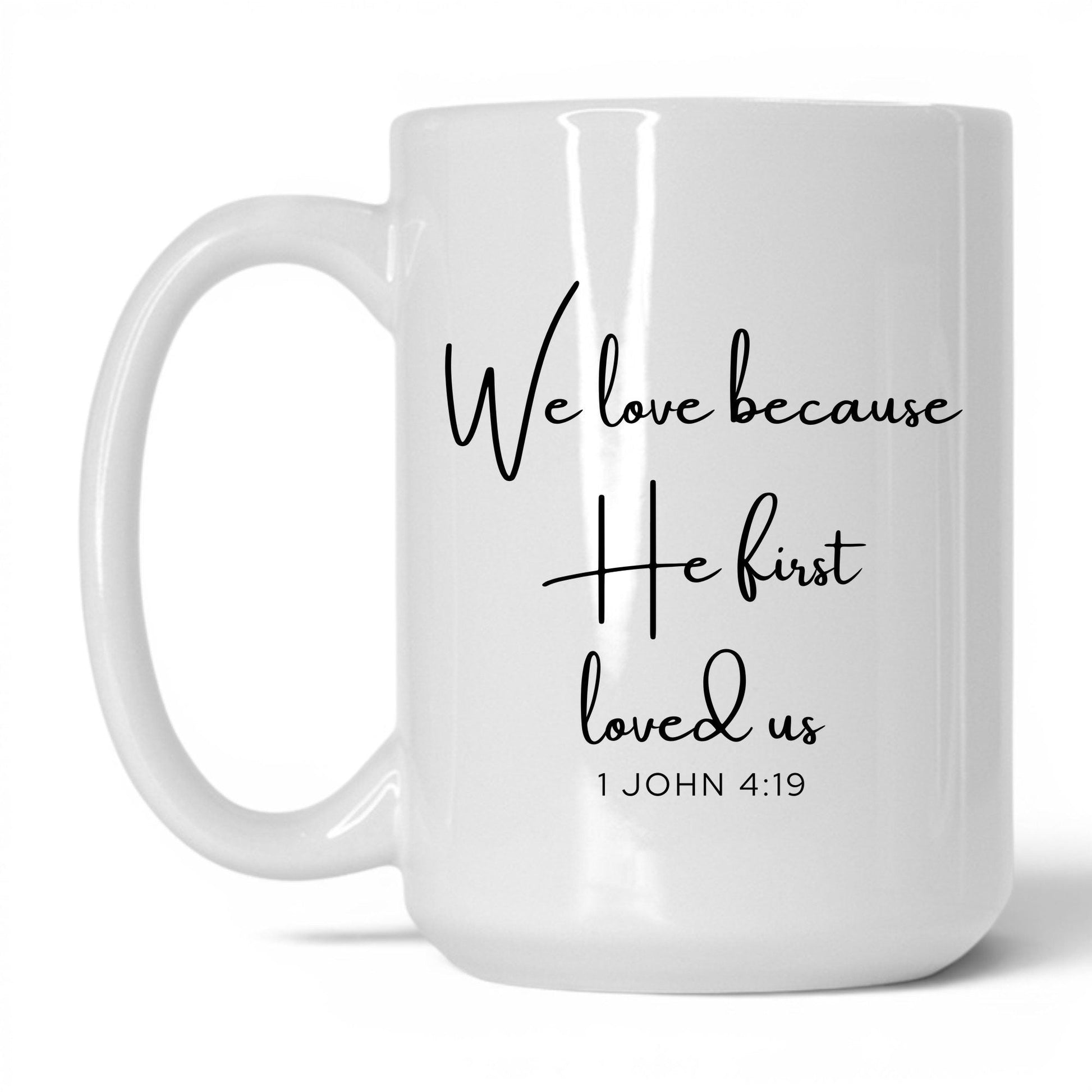 We Love Because He First Loved Us Mug – 15oz White/Pink Mug
