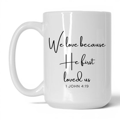 We Love Because He First Loved Us Mug – 15oz White/Pink Mug