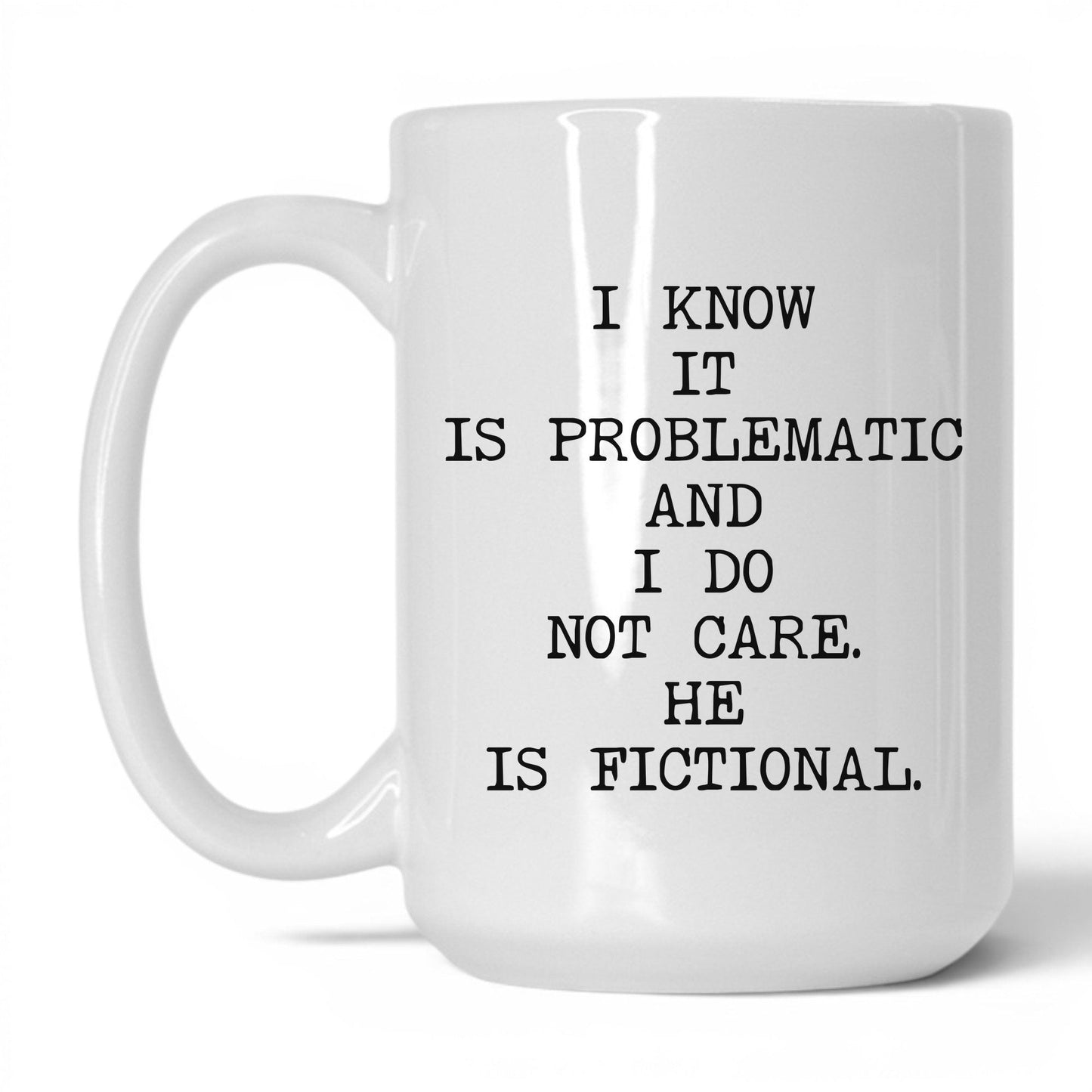 I Know It's Problematic Coffee Mug
