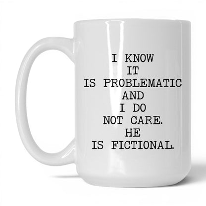 I Know It's Problematic Coffee Mug