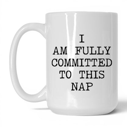 Fully Committed to This Nap Coffee Mug