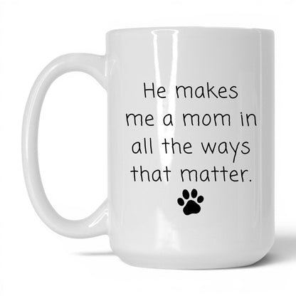 He Makes Me a Mom Mug – 15oz White Mug