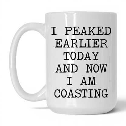 Peaked Earlier Now Coasting Coffee Mug