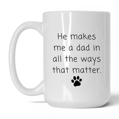 He Makes Me a Dad Mug – 15oz White Mug