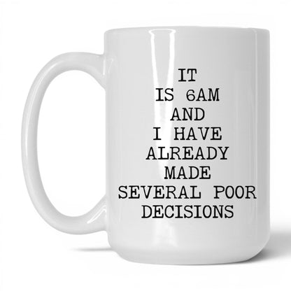 6AM Already Made Poor Decisions Mug