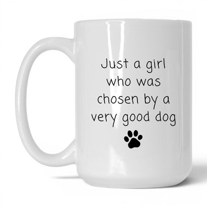 Chosen by a Very Good Dog Mug – 15oz White Mug