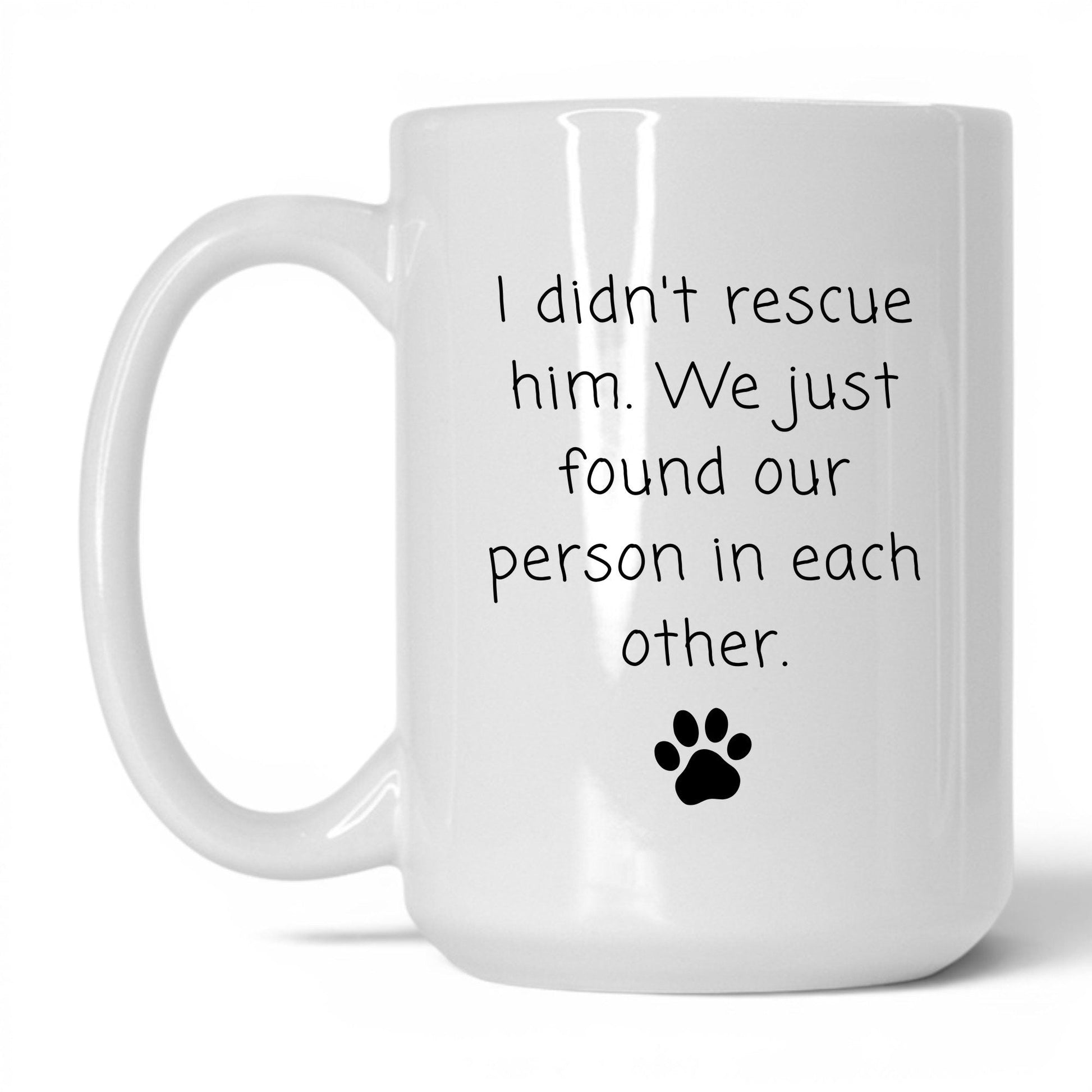 We Found Our Person in Him Mug – 15oz White Mug