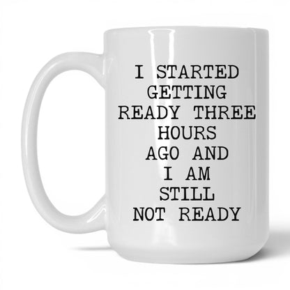 Getting Ready 3 Hours Coffee Mug