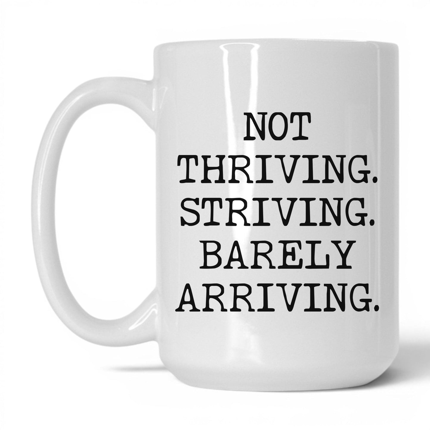 Striving Barely Arriving Coffee Mug
