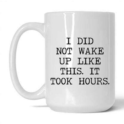 Did Not Wake Up Like This Coffee Mug