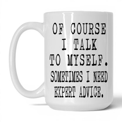 I Need Expert Advice Mug – 15oz White Mug