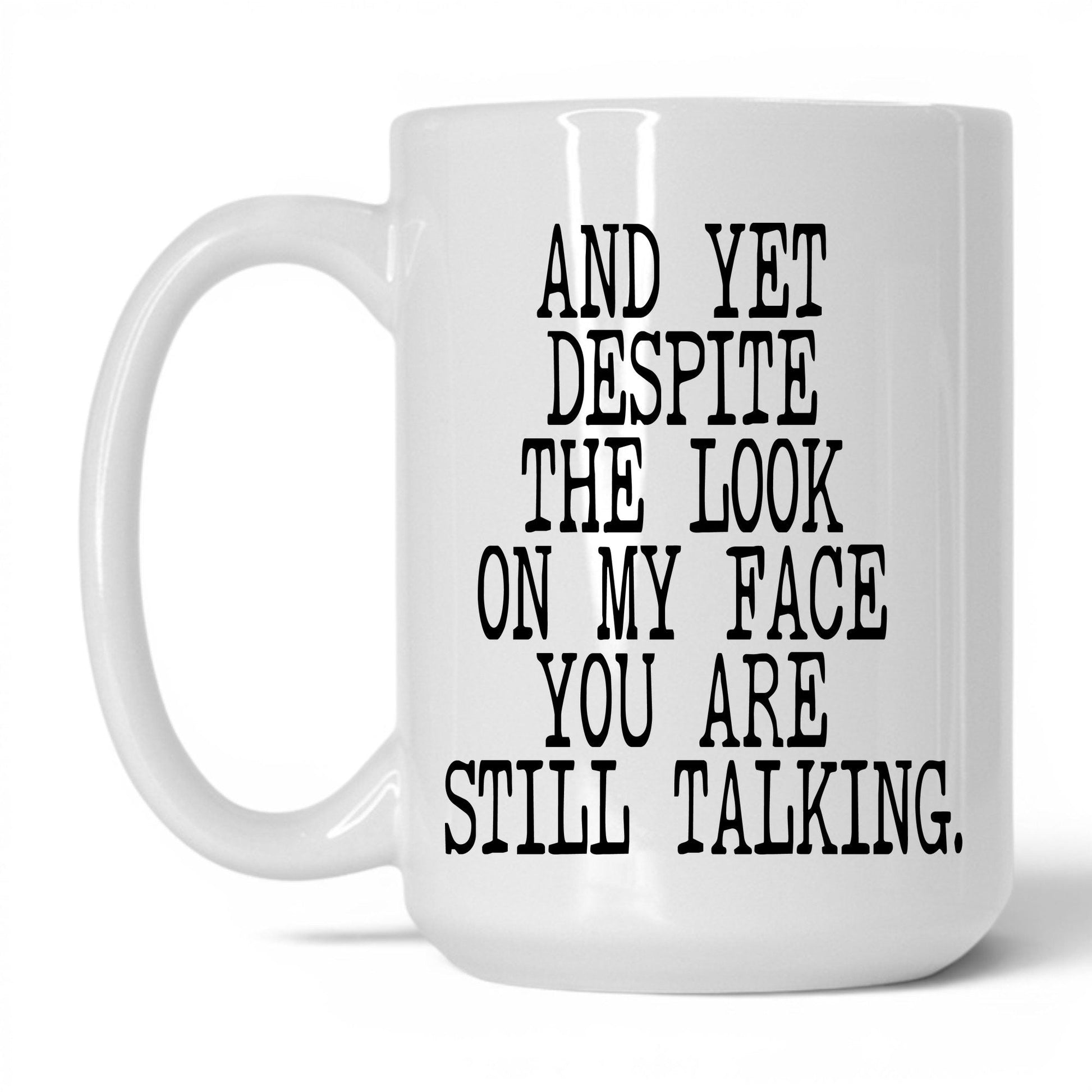 Despite the Look on My Face Mug – 15oz White Mug