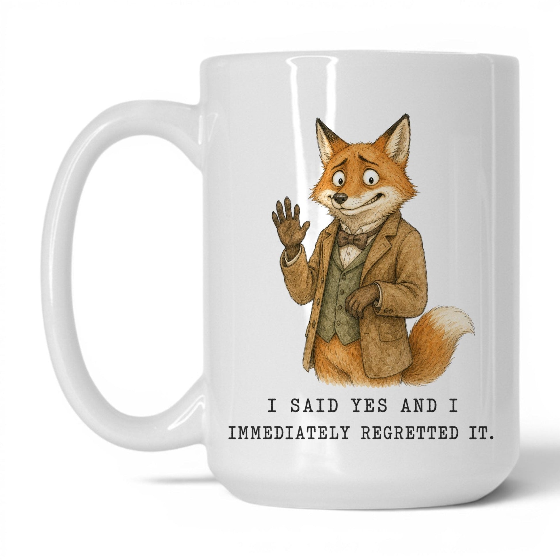 Said Yes Regretted It Fox Mug – 15oz White Mug