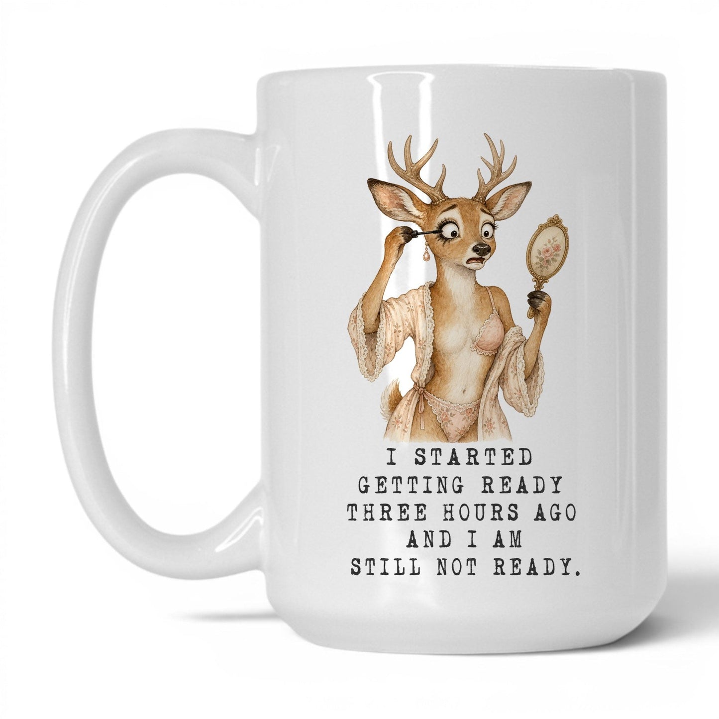 Still Not Ready Deer Mug – 15oz White Mug
