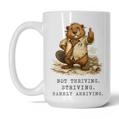Not Thriving Just Striving Beaver Mug