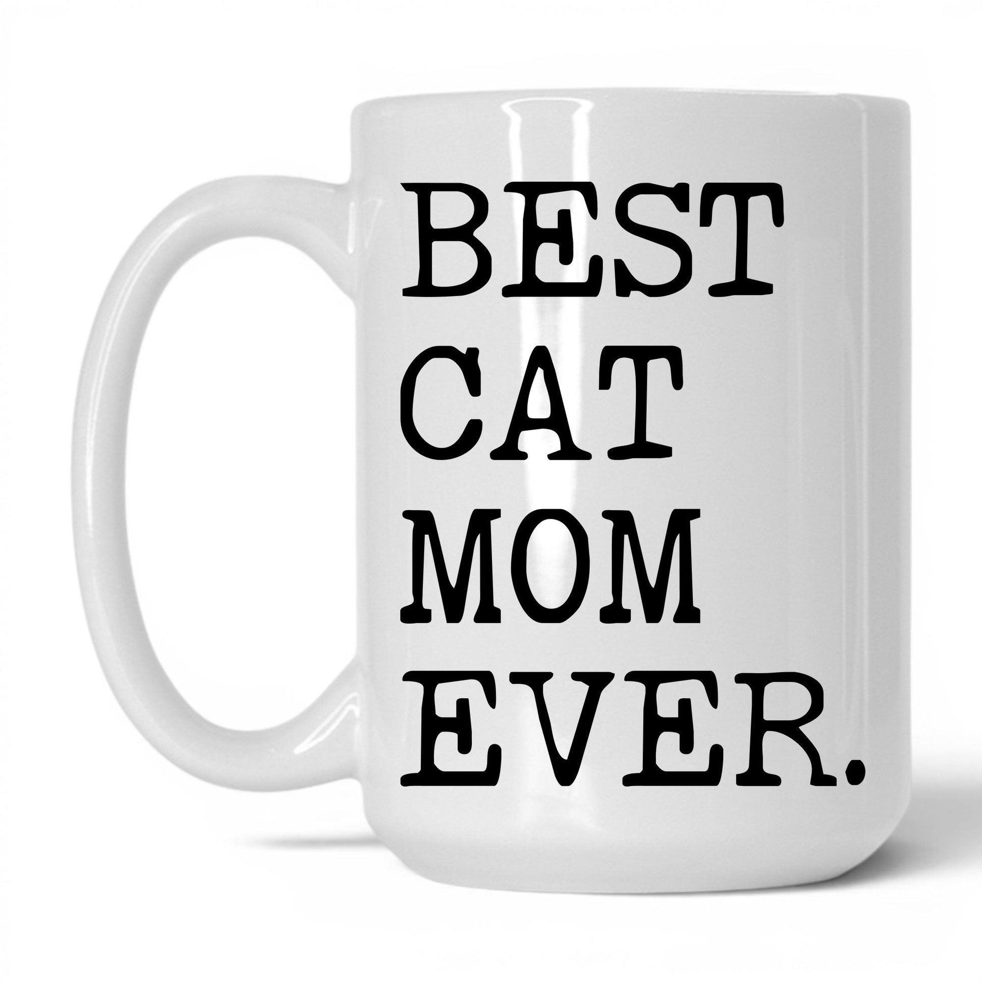 Best Cat Mom Ever 15oz white coffee mug