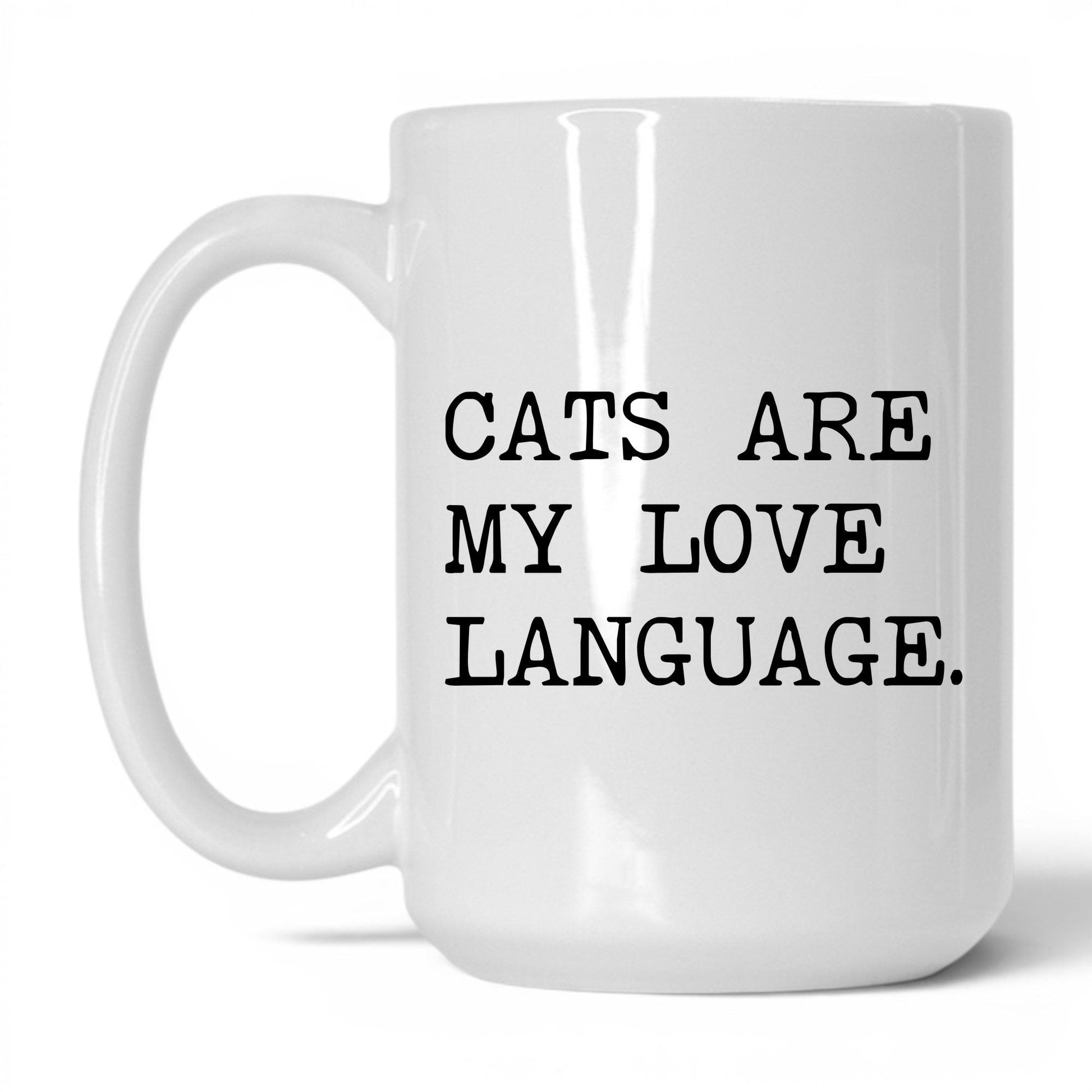 Cats Are My Love Language 15oz white coffee mug