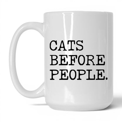 Cats Before People 15oz white coffee mug