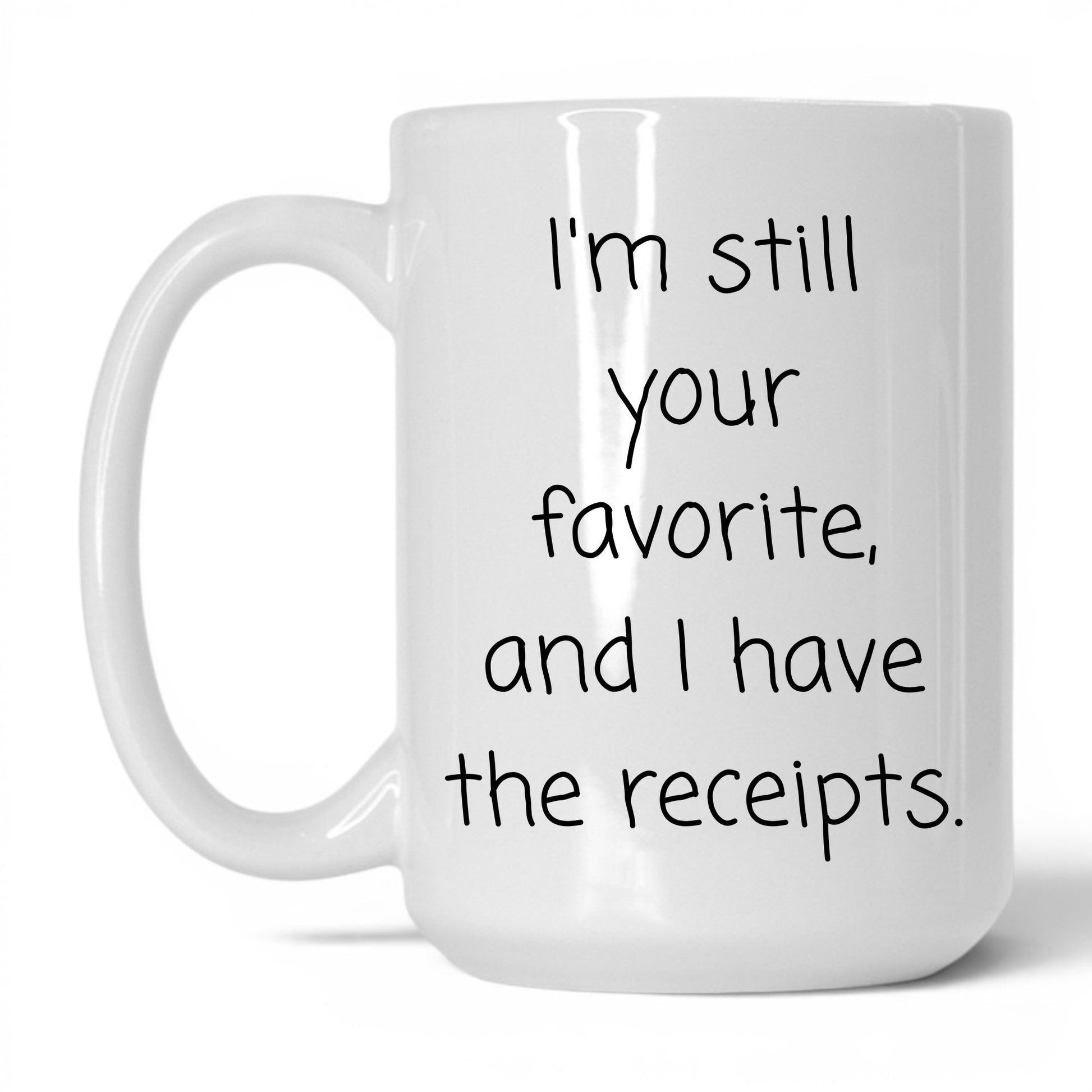 Still Your Favorite Mug – 15oz White Mug