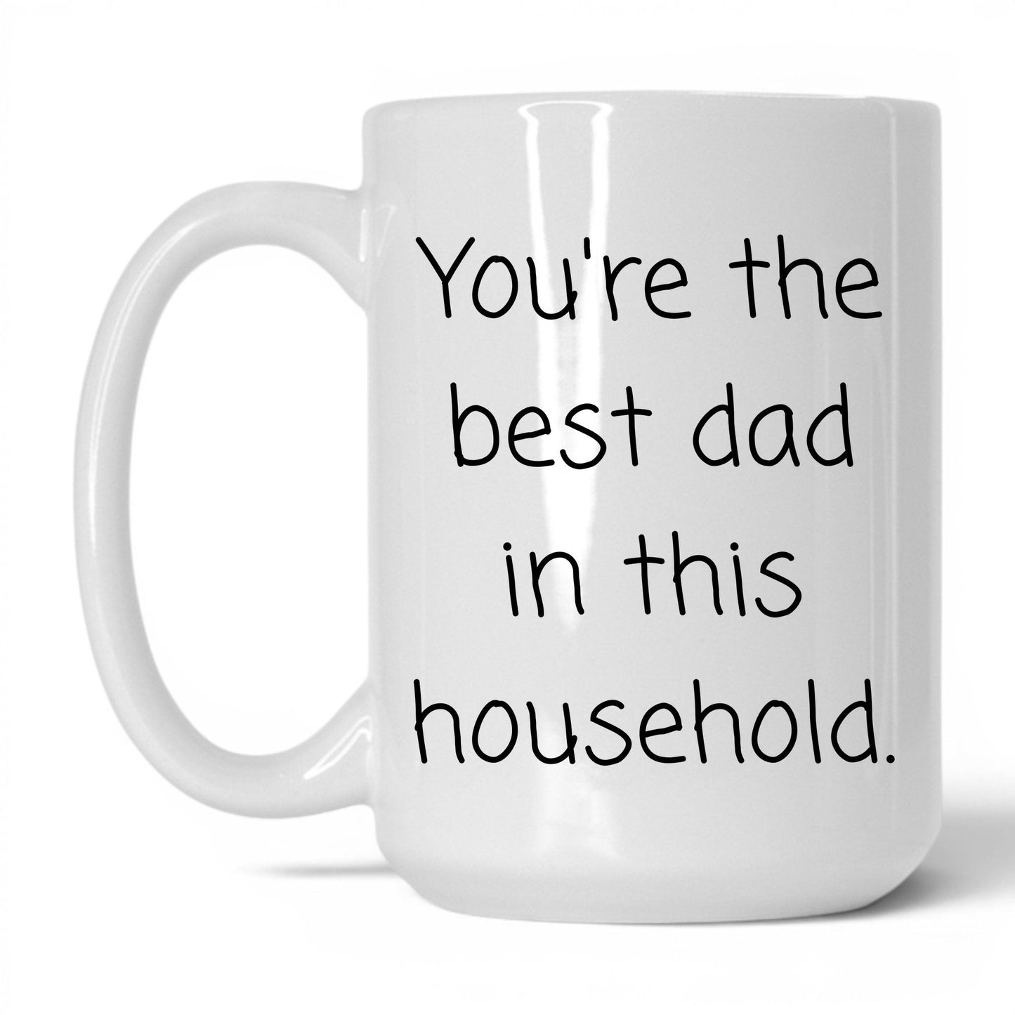 Best Dad in This Household Mug – 15oz White Mug