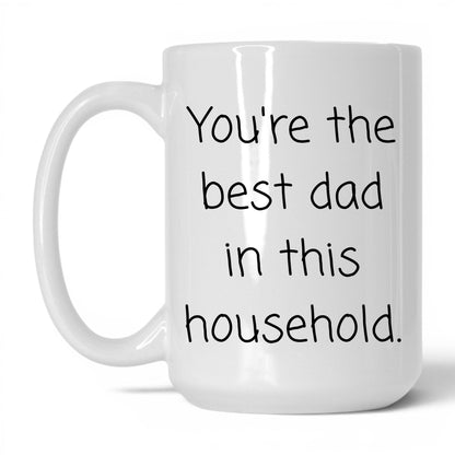 Best Dad in This Household Mug – 15oz White Mug