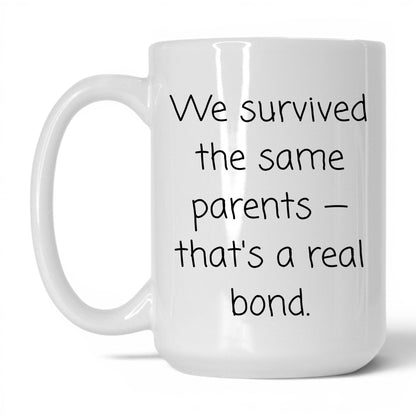 We Survived the Same Parents Mug – 15oz White Mug
