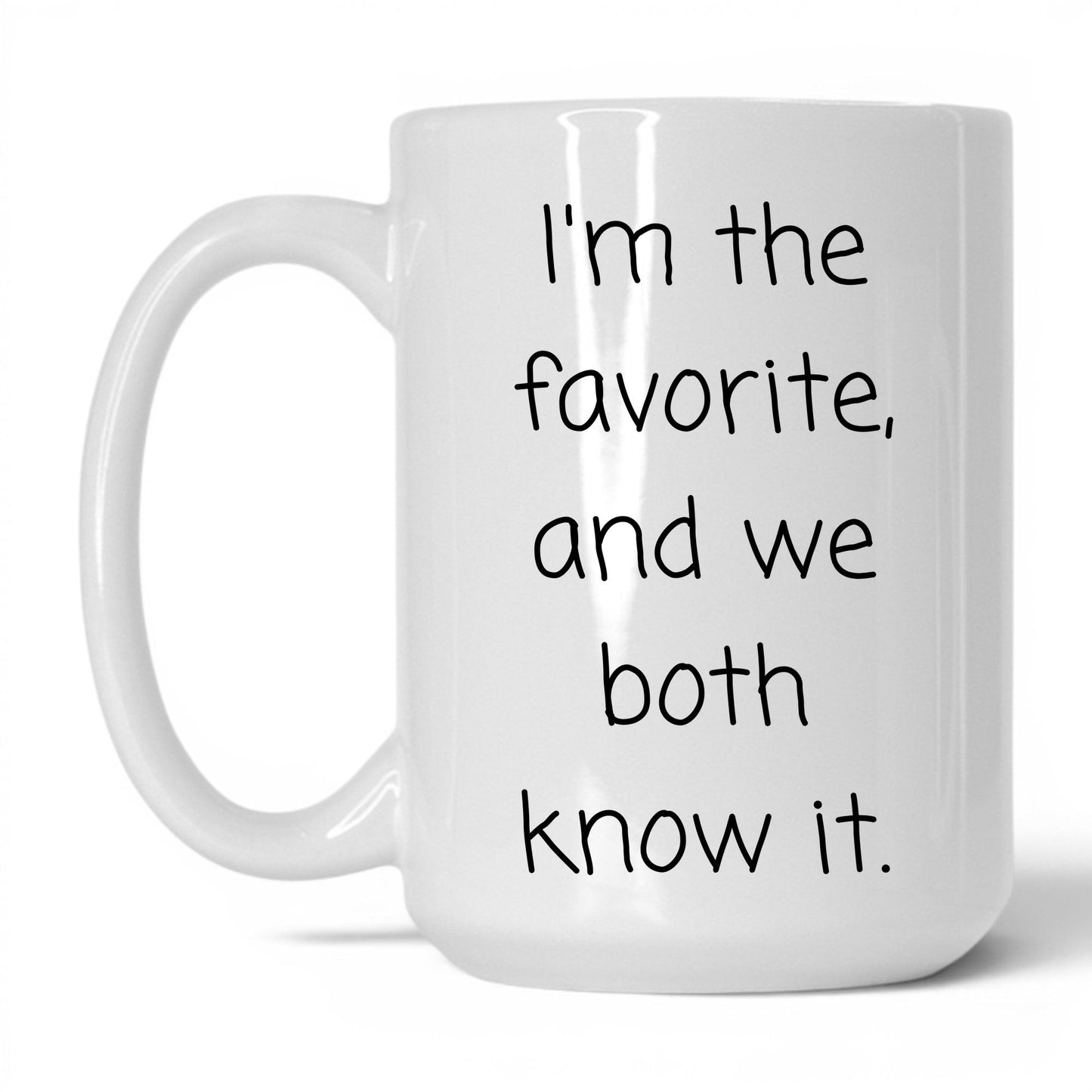 We Both Know It Mug – 15oz White Mug