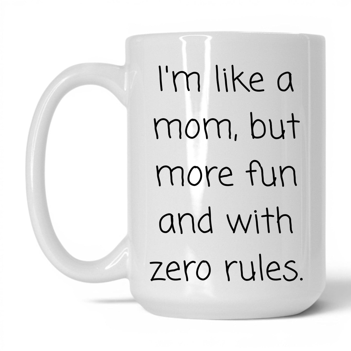 Like a Mom Zero Rules Mug – 15oz White Mug