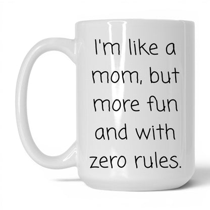 Like a Mom Zero Rules Mug – 15oz White Mug