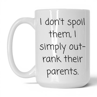 I Outrank Their Parents Mug – 15oz White Mug