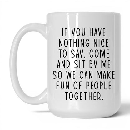 Come Sit by Me Mug – 15oz White Mug