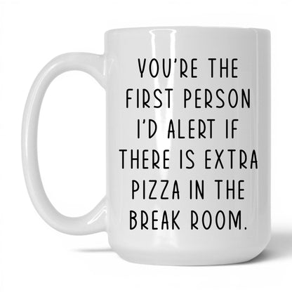 Extra Pizza in the Break Room Mug – 15oz White Mug