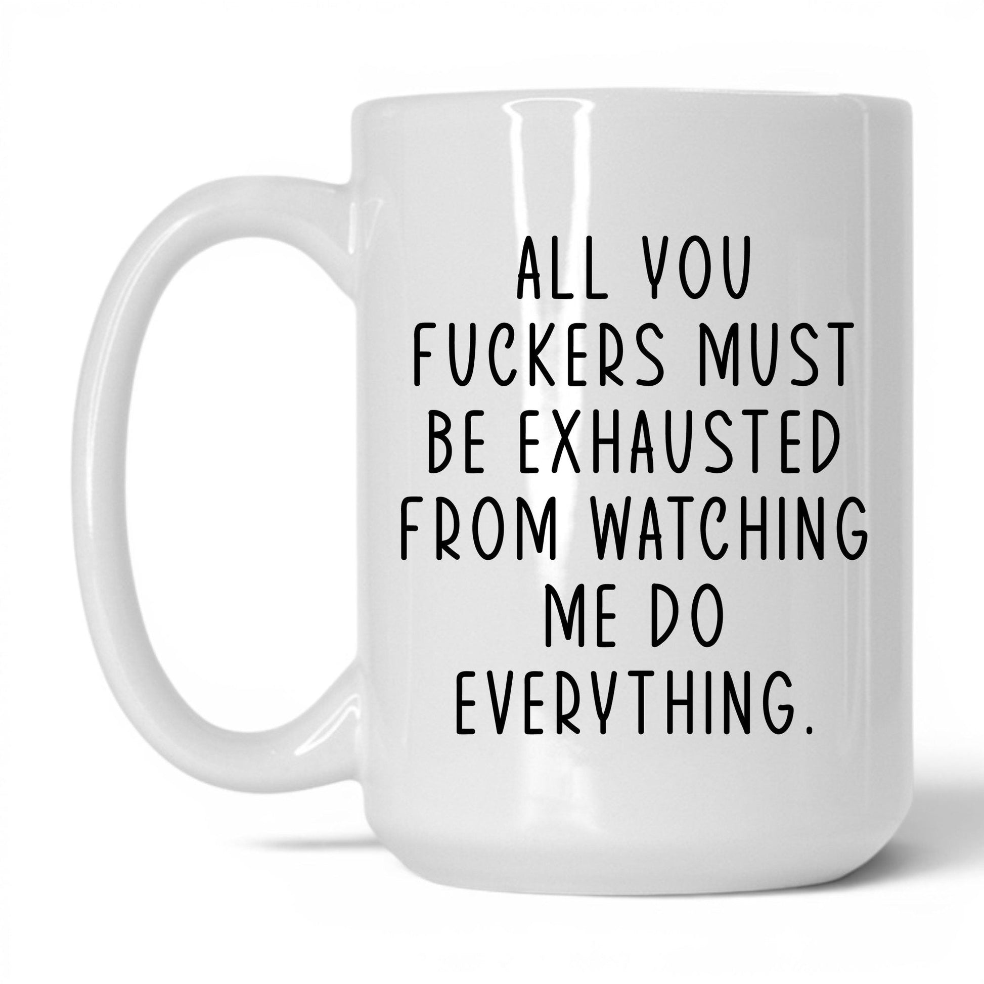 All You F*ckers Mug – 15oz White Mug