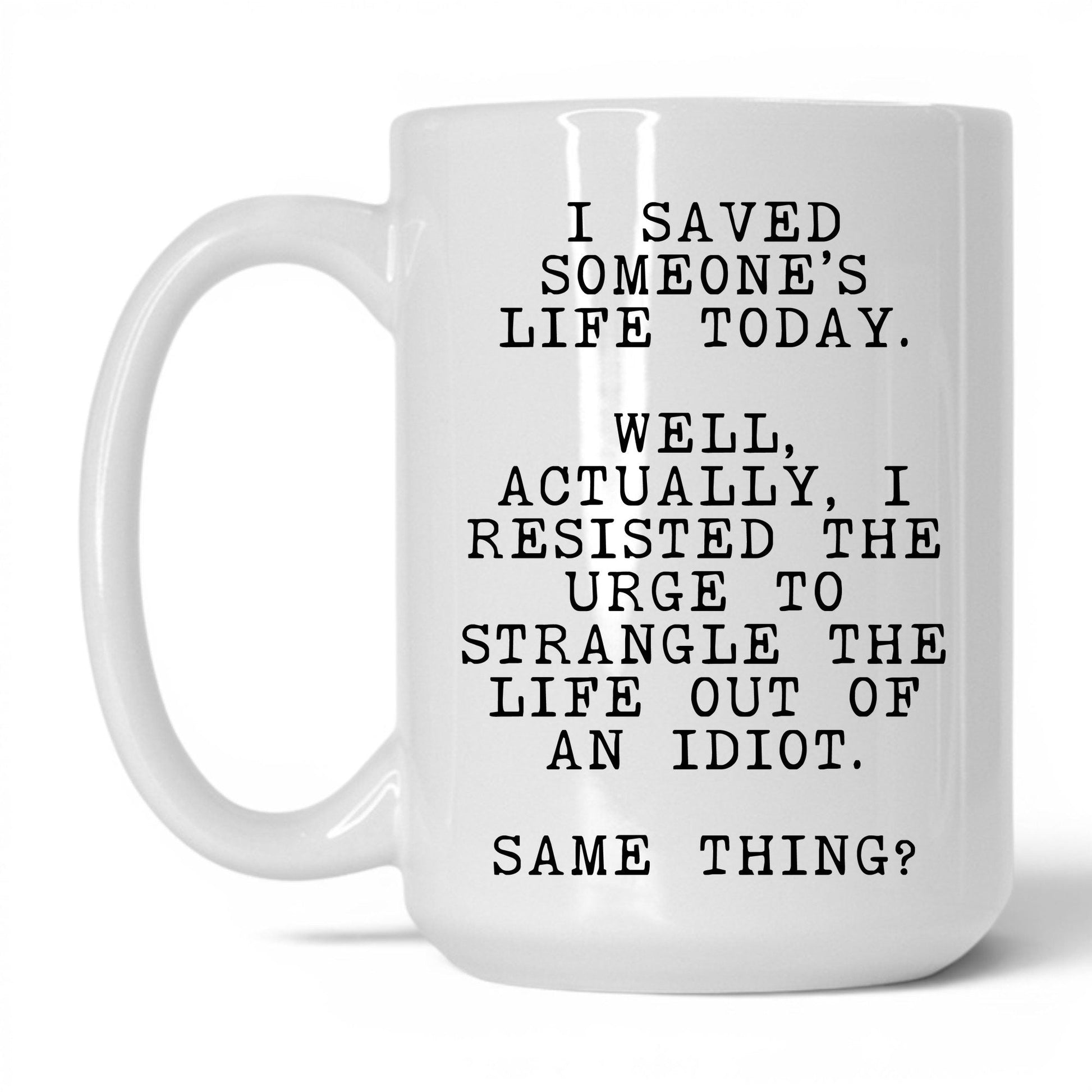Resisted the Urge to Strangle Mug – 15oz White Mug