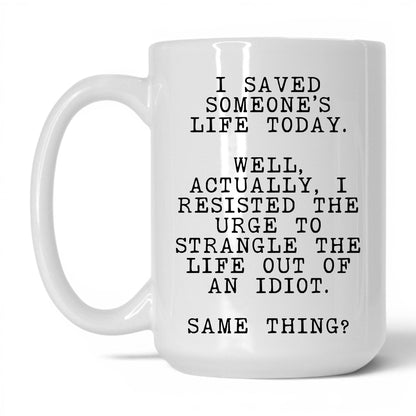 Resisted the Urge to Strangle Mug – 15oz White Mug