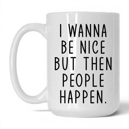 Then People Happen Mug – 15oz White Mug