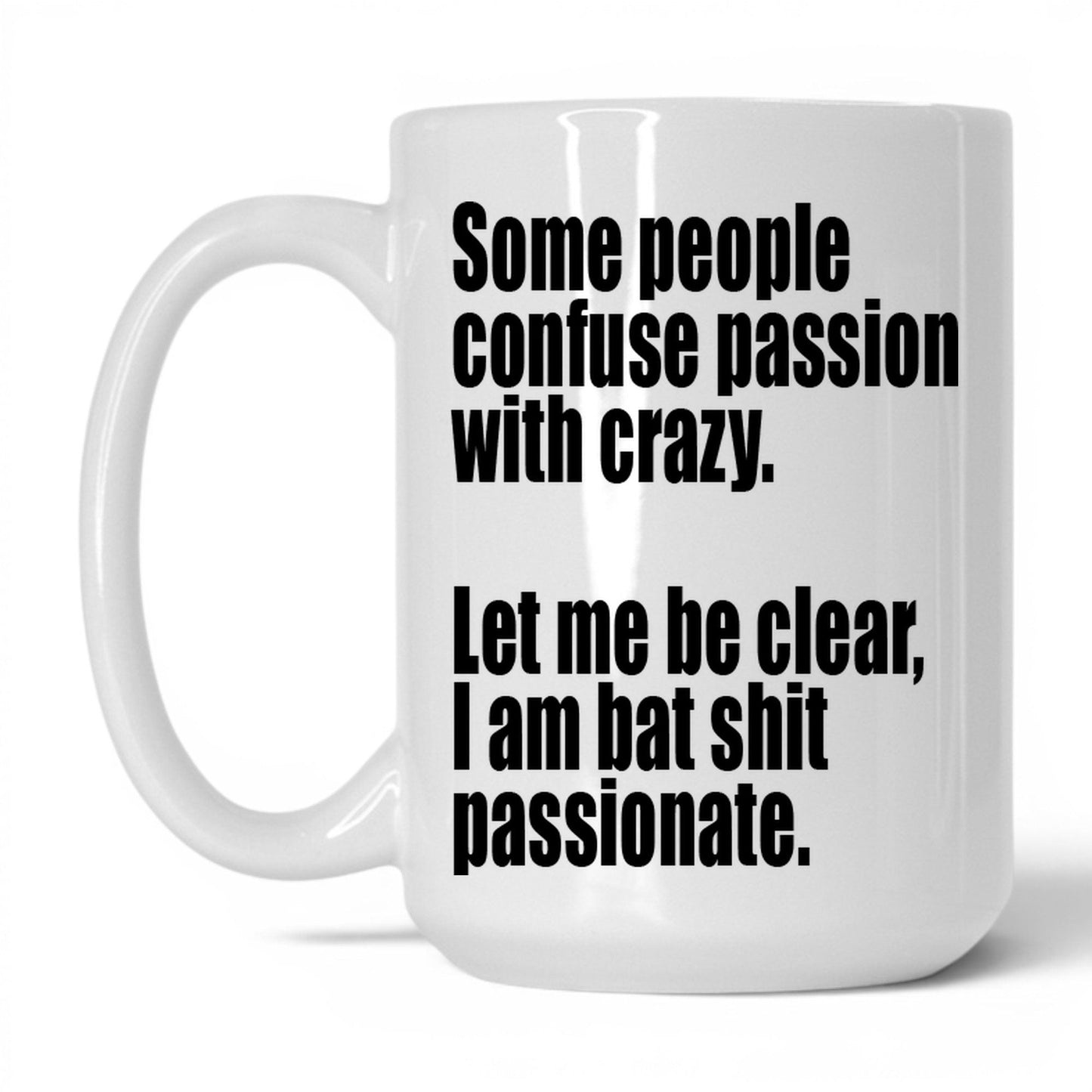 Bat Sh*t Passionate Mug – 15oz White Mug