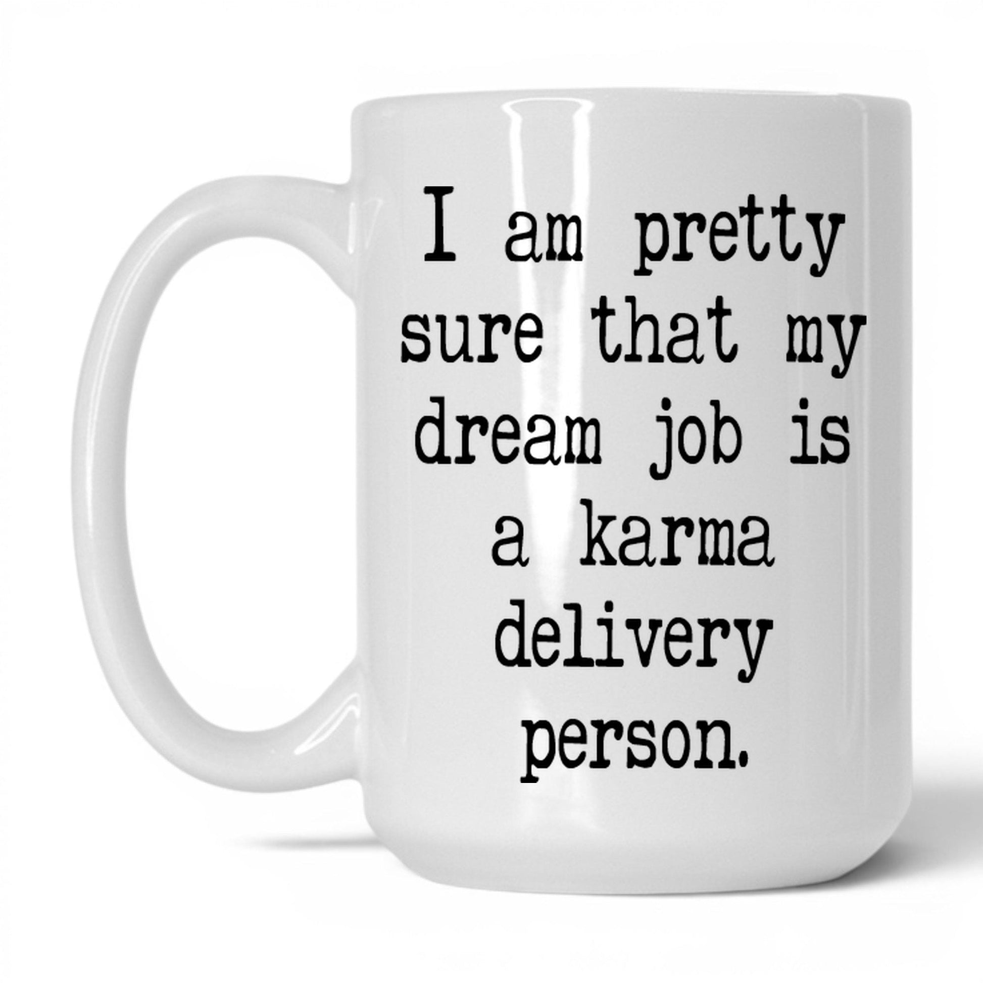 Karma Delivery Person Mug – 15oz White Mug
