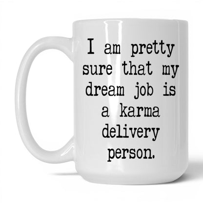 Karma Delivery Person Mug – 15oz White Mug